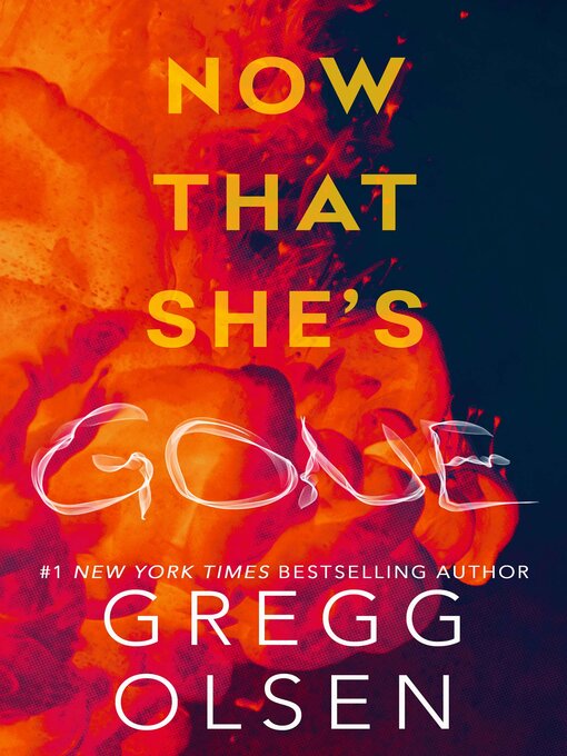 Title details for Now That She's Gone by Gregg Olsen - Available